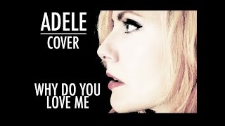 quotWhy Do You Love Mequot  Adele Cover [upl. by Tijnar]