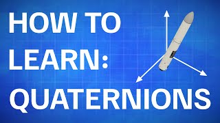 How to LEARN and USE quaternions [upl. by Lizabeth]