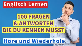 Englisch für Anfänger 100 Schlüsselfragen und Antworten  Höre und Wiederhole [upl. by Eniluap]