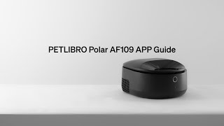 How to Use Our App  PETLIBRO Polar Wet Food Feeder [upl. by Oah]