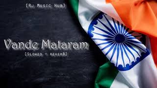 Vande Mataram Lofi  Slowed  Reverb  Lata Mangeshkar  Independence Day Special Song [upl. by Davies]