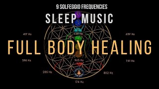 BLACK SCREEN SLEEP MUSIC ☯ All 9 solfeggio frequencies ☯ Full body Healing [upl. by Eidderf]