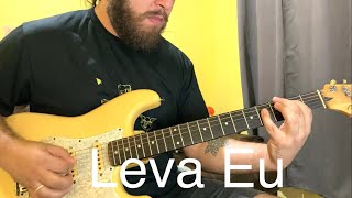 Leva Eu  Banda Eva  Guitarra Cover  Especial Carnaval  Luiz Eduardo Zebu [upl. by Dietrich616]