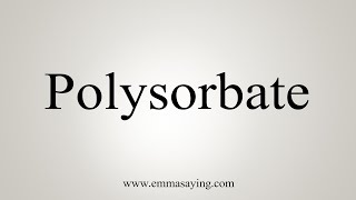 How To Say Polysorbate [upl. by Ariajay]