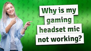 Why is my gaming headset mic not working [upl. by Armington542]