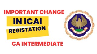 ICAI Important Change in ICAI Registration CA Intermediate Course [upl. by Browne606]