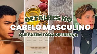 COMO CUIDAR DO CABELO MASCULINO E TER UM GLOW UP INCRÍVEL [upl. by Nesila224]