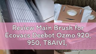 Review Main Brush for Ecovacs Deebot Ozmo 920 950 T8AIVI T9 N8PRO N10 [upl. by Tedie]