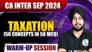 Taxation Warmup Session 🔥🔥  For CA Inter Sep 2024  CA Jasmeet Singh [upl. by Ynnob149]