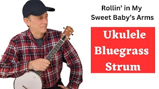 Banjo Ukulele Bluegrass Strum Tutorial  Rolling in My Sweet Babys Arms [upl. by Eylrac353]