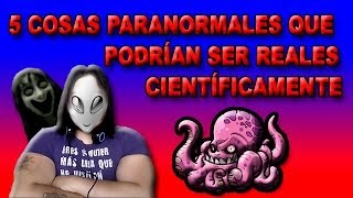 5 Cosas Paranormales Que Podrían Existir Científicamente [upl. by Anett]