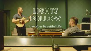 Live Your Beautiful Life  Lights Follow Gray Griggs and Matthew Heath OFFICIAL AUDIO [upl. by Collin]