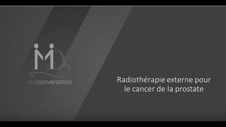 Radiotherapie externe pour le cancer de la prostate [upl. by Idahs]