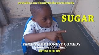 FUNNY VIDEO SUGAR Family The Honest Comedy Episode 89 [upl. by Airtemak61]