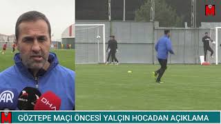 GÖZTEPE MAÇI ÖNCESİ YALÇIN HOCADAN AÇIKLAMA [upl. by Kuehn]