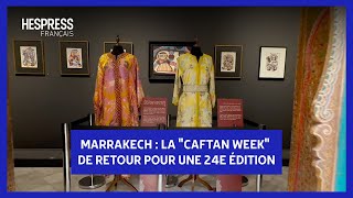 Marrakech  La quotCaftan Weekquot de retour pour une 24e édition [upl. by Adnerak725]