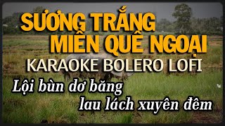 Karaoke Sương Trắng Miền Quê Ngoại Lofi Ver x Đạt Long Vinh  Beat Gốc [upl. by Audly]