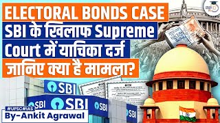 Electoral Bonds Case ADR moves Supreme Court after SBI Fails to Disclose Data  UPSC Mains [upl. by Magnien525]