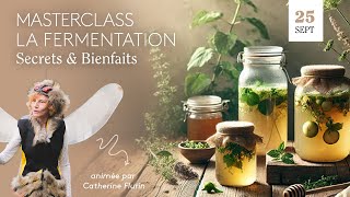 Masterclass quotLa fermentation  Secrets amp Bienfaitsquot de Catherine Flurin [upl. by Bowra361]