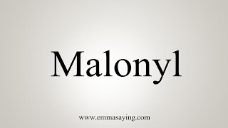 How To Say Malonyl [upl. by Eimac991]