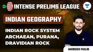 Indian Rock System  Archaean Purana Dravidian Rock  Lec 3  IPL  UPSC CSE 2023  Anirudh Malik [upl. by Doownil]