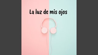 La luz de mis ojos [upl. by Stafani]