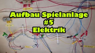 Aufbau Spielanlage  5  Elektrik [upl. by Armond]