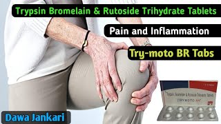 Trypsin Bromelain amp Rutoside Trihydrate Tablets use  Trymoto BR Tabs  Dawa Jankari [upl. by Egwan]