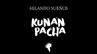 Kunan Pacha  Hilando sueños VIDEO OFICIAL [upl. by Casta]