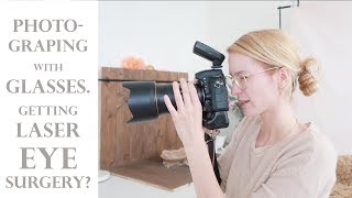 Being a PHOTOGRAPHER with GLASSES contacts and LASER EYE SURGERY [upl. by Notslar]