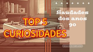 TOP 5 Curiosidades Sobre os Anos 90 [upl. by Aleahcim375]