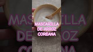 Mascarilla de Arroz Aclarante Coreana trucosdebelleza beautyhacks tiktok [upl. by Inait]