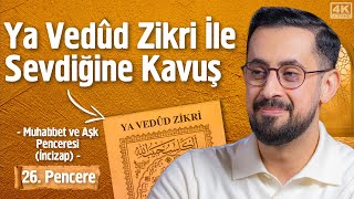 Ya Vedûd Zikri İle Sevdiğine Kavuş  26 Pencere  Muhabbet Aşk Penceresi İncizap Mehmedyildiz [upl. by Liagiba]