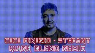 Gigi Finizio  Stefany  Mark Blend Remix [upl. by Meras679]