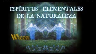 Espíritus Elementales de la Naturaleza wicca [upl. by Ganiats]