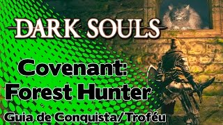 Dark Souls Covenant Forest Hunter  Guia de Conquista  Troféu [upl. by Ellenrahs665]