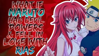 what if Naruto Had Devil Power And Fell in love With Rias Gremory [upl. by Anirahtak]