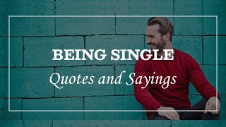 Being Single Quotes and Sayings [upl. by Vasily631]