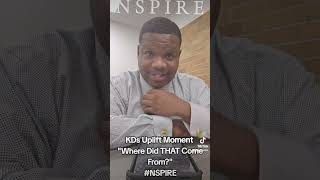 NSPIRE MEDIA KDs Uplift Moment quotWhere Did That Come From NSPIRE [upl. by Aissatsan697]