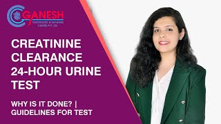 About Creatinine Clearance 24Hour Urine Test  Why is it done  Guidelines  Ganesh Diagnostic [upl. by Giardap]