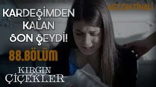 Kötü anıları yok eden Banu  Kırgın Çiçekler 88Bölüm Sezon Finali [upl. by Merideth]