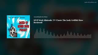 MVP Week Minisode TV Classic The Andy Griffith Show Reviewed [upl. by Aramak21]