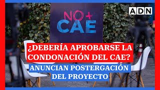 ¿Debería aprobarse la condonación del CAE Anuncian postergación del proyecto [upl. by Akenor]