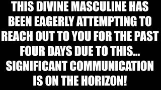 This Divine Masculine Has Been Eagerly Trying to Reach Out to You Because Divine Feminine Reading [upl. by Eillah]