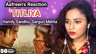 Titliaan  Harrdy Sandhu  Sargun Mehta  Afsana Khan  Jaani  Reaction By Aafreen Shaikh [upl. by Lanor]