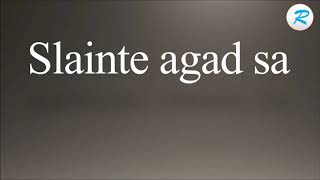 How to pronounce Slainte agad sa [upl. by Ynaffad]