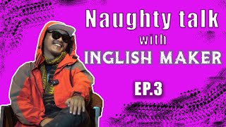 EPISODE 3 WITH INGLISH MAKER [upl. by Erb]