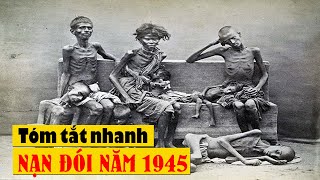 Hiểu rõ nạn đói khủng khiếp năm 1945 chỉ với 5 phút [upl. by Hare]