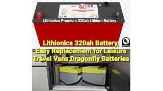 Lithionics 320ah Battery Easy Replacement for Leisure Travel Vans Dragonfly Batteries [upl. by Ariaec]