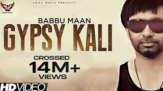 Babbu Maan  Gypsy Kali  Music Video  2013  Talaash  Latest Punjabi Songs [upl. by Eamon]